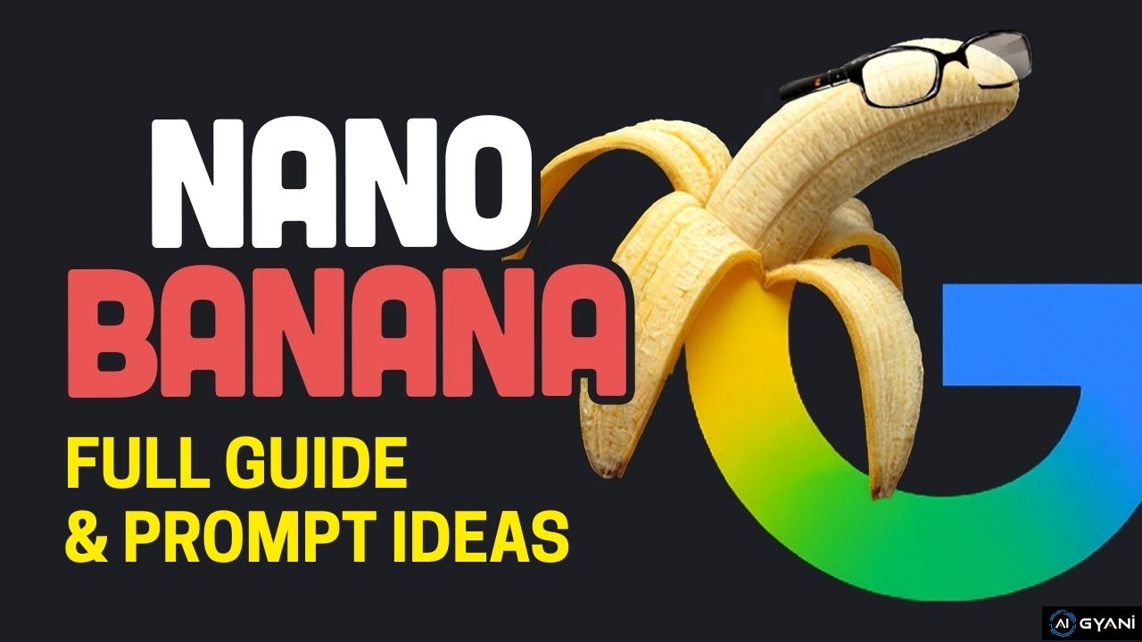 Google Nano Banana AI Full Guide